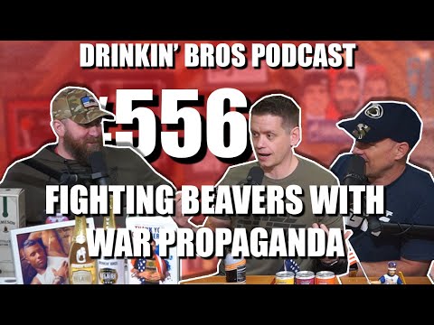 Drinkin' Bros Podcast #556 - Fighting Beavers With War Propaganda