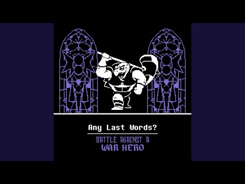 Any Last Words? + Battle Against a War Hero