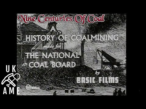 Nine centuries of coal : A 1958 National Coal Board (NCB) Documentary On The History Of Coal Mining.
