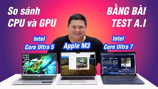 So sánh CPU và GPU của Intel Core Ultra và Apple M3 thông qua bài test AI