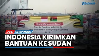 LIVE: Indonesia Mengirimkan Bantuan Kemanusiaan ke Sudan Dari Bandara Soekarno-Hatta