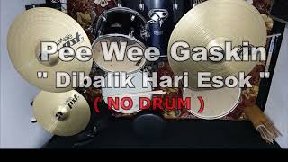 Download lagu PEE WEE GASKIN - DIBALIK HARI ESOK (NO SOUND DRUM) mp3