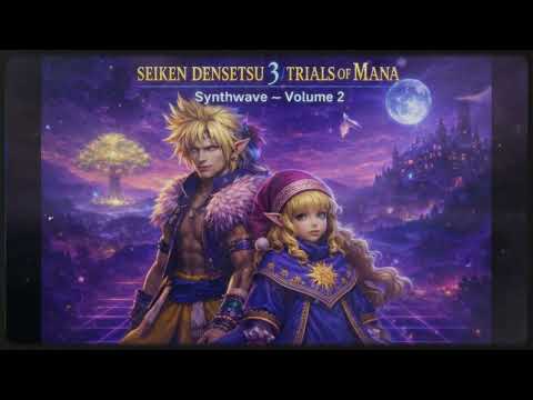 SEIKEN DENSETSU 3 / TRIALS OF MANA (1995) — SYNTHWAVE TRIBUTE Vol. 2