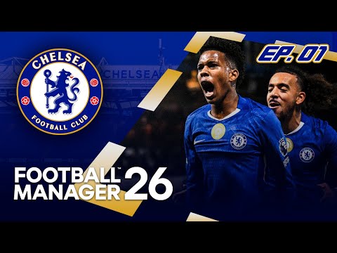 FOOTBALL MANAGER 26 - CHELSEA EP1 - A BRAND NEW ERA!!