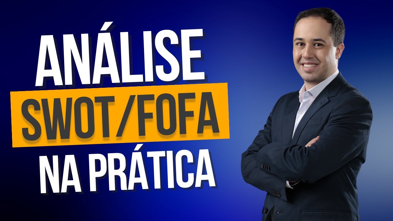 Como construir e analisar uma análise SWOT/FOFA | Na prática