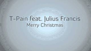 T-Pain feat. Julius Francis - Merry Christmas (With Download Link)