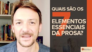 Quais são os 7 elementos essenciais da Prosa?