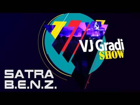 VJ Gradi Show - Satra BENZ