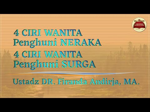 #KAJIANTEMATIK ~ 4 Ciri Wanita Penghuni Surga  dan Penghuni Neraka ~ Ust. DR. Firanda Andirja, MA.