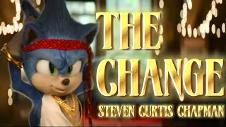 The Change - Steven Curtis Chapman || AMV || Sonic The Hedgehog