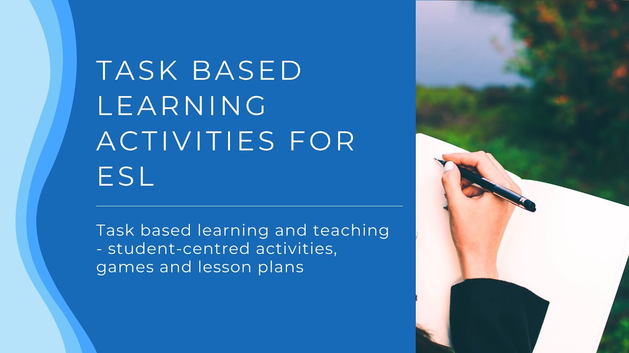 Task Based Learning Activities for ESL | Task-Based Language Teaching and Learning