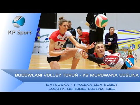 Budowlani Volley Toruń - KS Murowana Goślina / LIVE / 1 Liga Siatkówki Kobiet [28.11.2015]