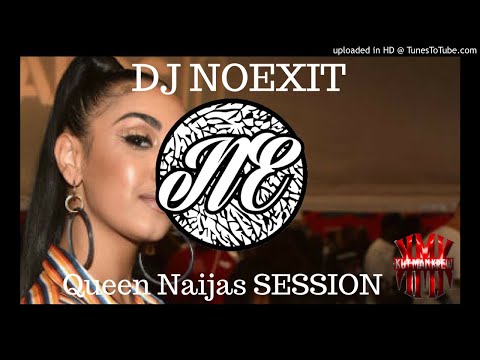 DJ NOEXIT - Queen Naijas SESSION