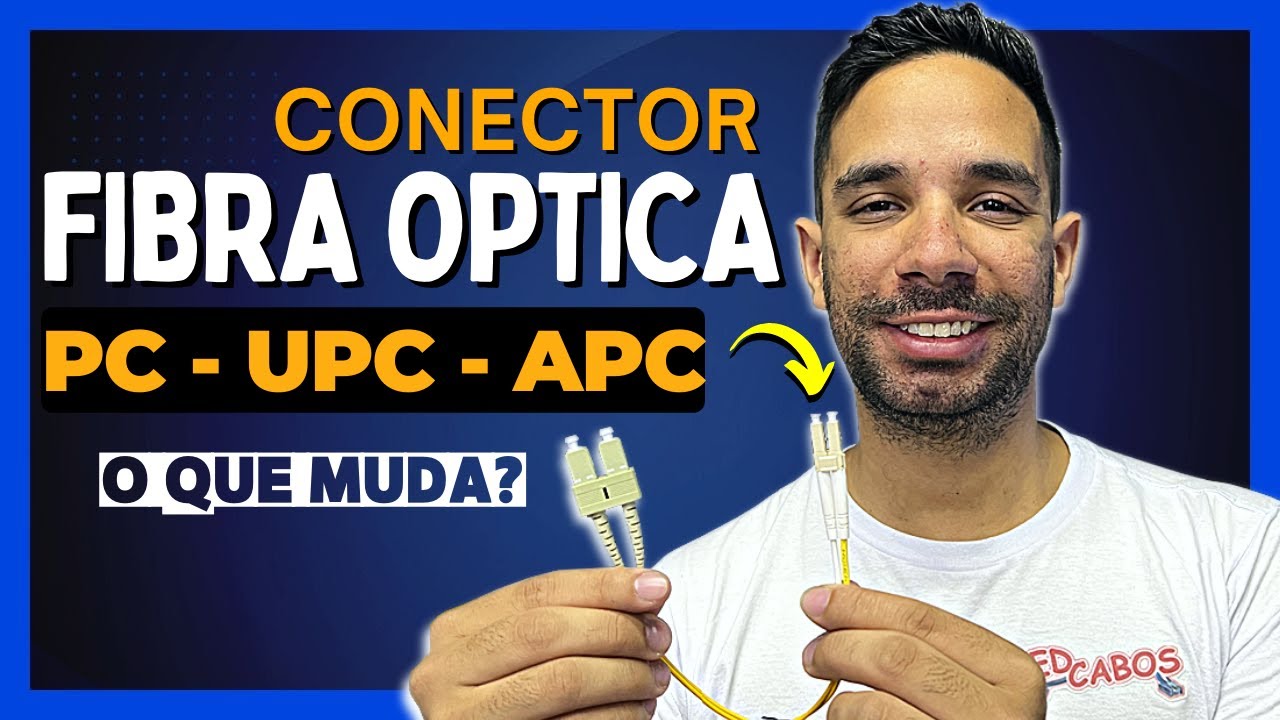 Conector de Fibra Óptica: Conector UPC, Conector APC | Qual a diferença?