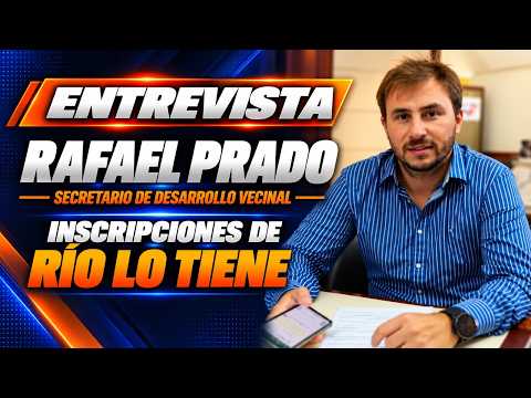 Rafael Prado - Secretario de desarrollo vecinal: Inscripciones de Rio lo Tiene