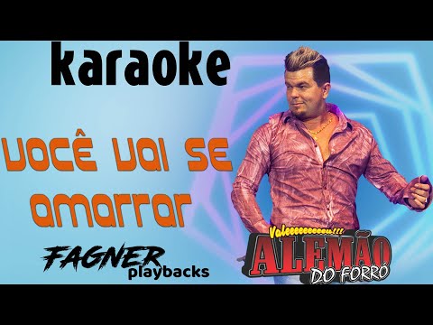 KARAOKÊ -  VOCÊ VAI SER AMARRAR - RITMO : ALEMÃO DO FORRÓ
