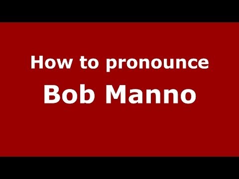 How to pronounce Bob Manno (Italian/Italy)  - PronounceNames.com