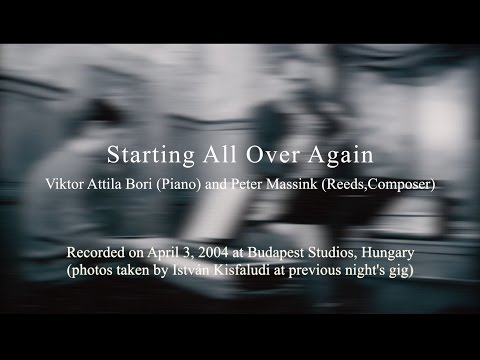 (Starting All Over Again, Viktor Attila Bori (Piano),Peter Massink (Reeds,Composer
