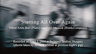 (Starting All Over Again, Viktor Attila Bori (Piano),Peter Massink (Reeds,Composer