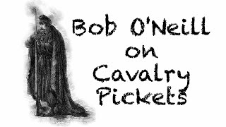 Author Bob O'Neill on using Cavalry for Picket Duty