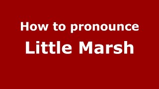 How to pronounce Little Marsh