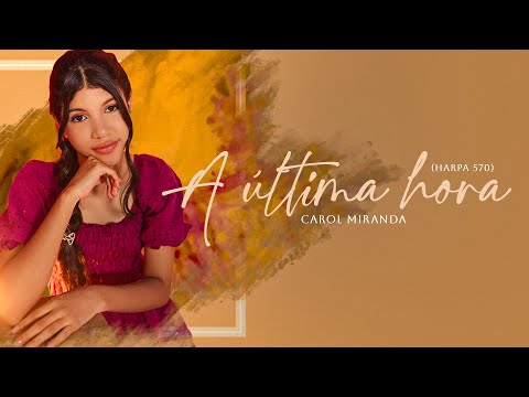 Carol Miranda -  A Última Hora - Harpa 570 (Ao Vivo) #MKNetwork