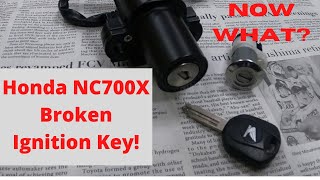 Oh No! Broken Motorcycle key in Ignition! Honda NC700X
