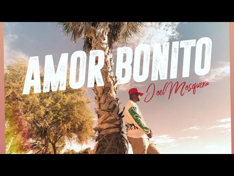 JOEL MOSQUERA - AMOR BONITO [oficial music vídeo]