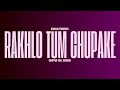 Rakhlo Tum Chupake Chopped Full Version Unreleased Arpit Bala