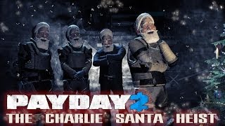 THE CHARLIE SANTA HEIST | Lets Play Payday 2 [HD]