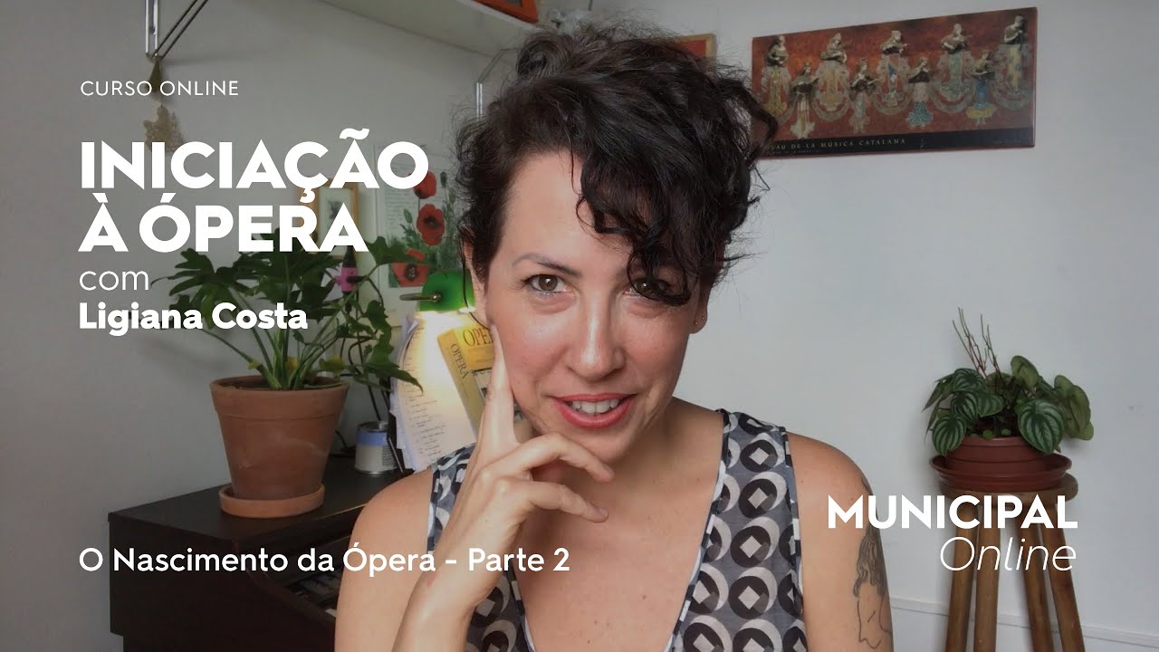 Curso 'Iniciação à Ópera' | Aula 2 - O Nascimento da Ópera (parte 2)