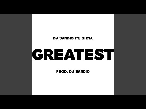 Greatest (feat. SH!VA)