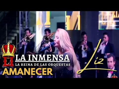 AMANECER- LIZ & LA INMENSA