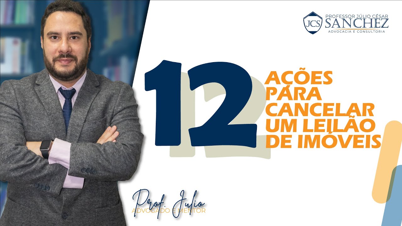 12 Ações para Cancelar um Leilão de Imóveis  - Anulação de Arrematação  de Imóvel  - Suspensão