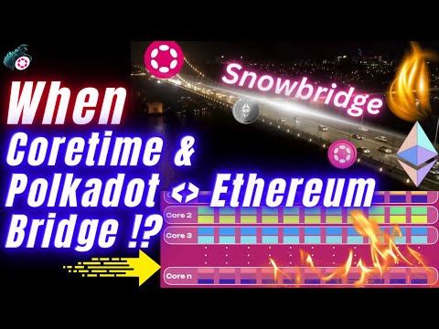 Big Polkadot Upgrades Coming ! Coretime & Polkadot & Ethereum Bridge ! 🔥