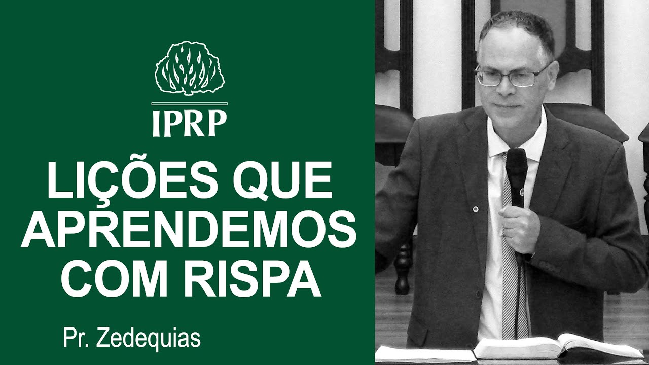 Lições que aprendemos com Rispa - Pr. Zedequias