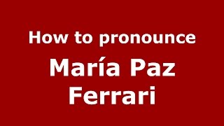 How to pronounce María Paz Ferrari