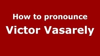 How to pronounce Victor Vasarely