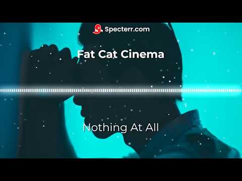 Fat Cat Cinema - Nothing At All (speed up + reverb)