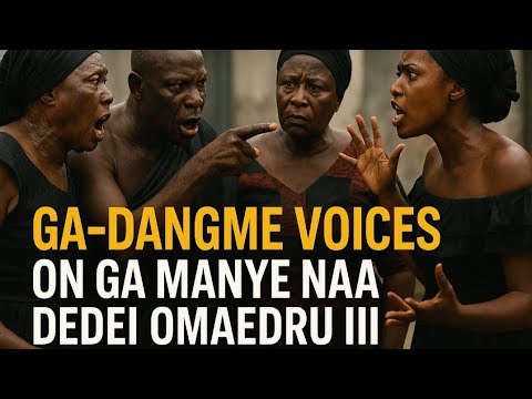 GA-DANGME VOICES ON GA MANYE NAA DEDEI OMAEDRU III.