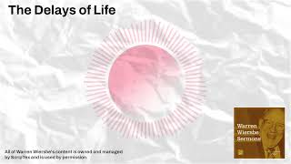 The Delays of Life | Warren Wiersbe Sermons