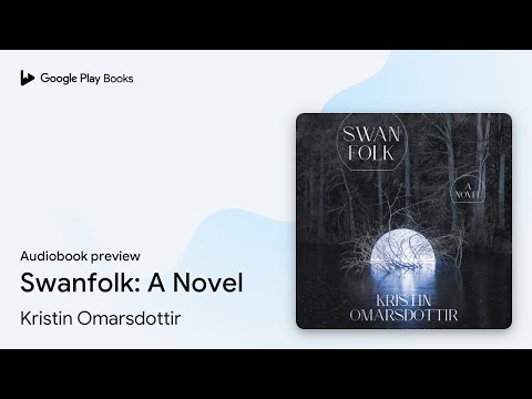 Swanfolk: A Novel by Kristin Omarsdottir · Audiobook preview