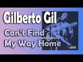 Gilberto Gil sings Can't Find My Way Home LYRICS