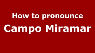 How to pronounce Campo Miramar