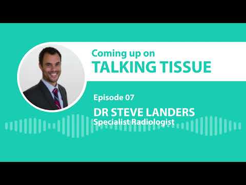 Dr Steve Landers: specialist radiologist | Talking Tissue episode 07