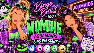 💜 MOMBIE MODE ACTIVATED! 🧟‍♀️💚 | Aquamaids Bingo LIVE 6:45PM | Bingo Besties 510