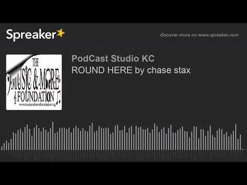 ROUND HERE by chase stax