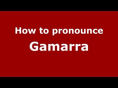 How to pronounce Gamarra