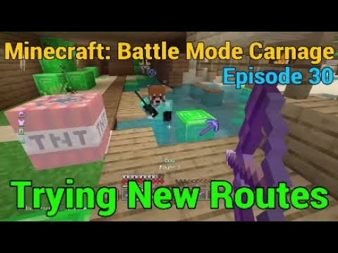 Minecraft: Battle Mode Carnage |Episode 30| Trying New Routes!