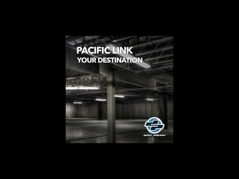 Pacific Link - Your Destination (Original Mix)